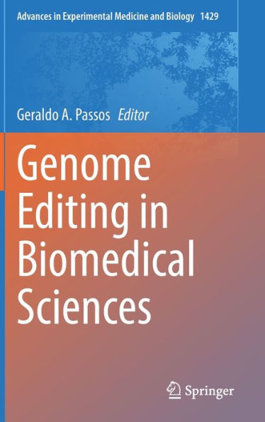 Genome Editing In Biomedical Sciences (Advances In Experimental Medicine And Biology, 1429)