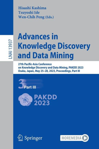 Advances In Knowledge Discovery And Data Mining: 27Th Pacific-Asia Conference On Knowledge Discovery And Data Mining, Pakdd 2023, Osaka, Japan, May ... (Lecture Notes In Computer Science, 13937)