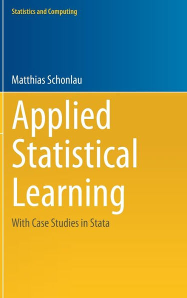 Applied Statistical Learning: With Case Studies In Stata (Statistics And Computing)