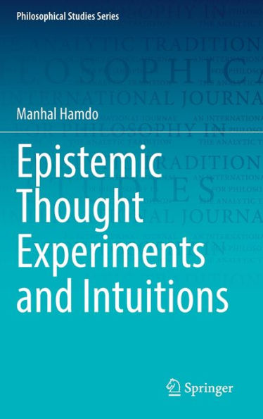 Epistemic Thought Experiments And Intuitions (Philosophical Studies Series, 150)
