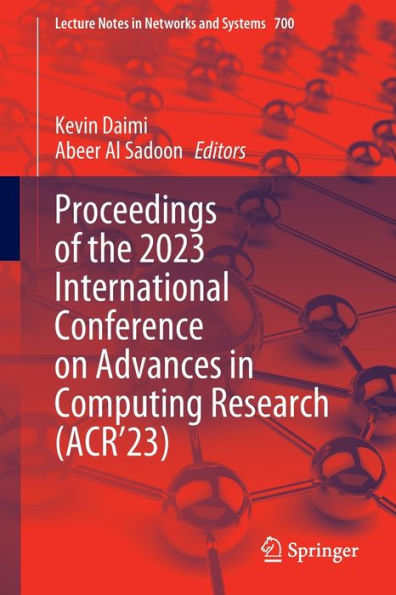 Proceedings Of The 2023 International Conference On Advances In Computing Research (Acr'23) (Lecture Notes In Networks And Systems, 700)