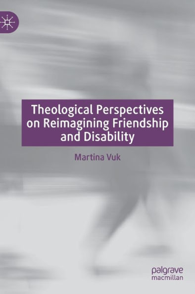 Theological Perspectives On Reimagining Friendship And Disability