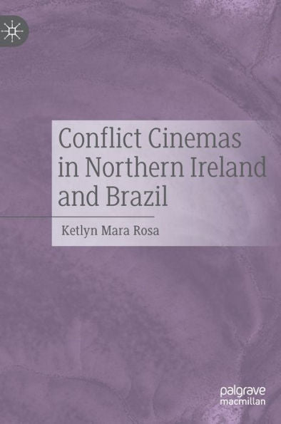 Conflict Cinemas In Northern Ireland And Brazil