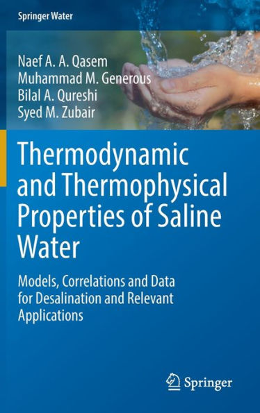 Thermodynamic And Thermophysical Properties Of Saline Water: Models, Correlations And Data For Desalination And Relevant Applications (Springer Water)