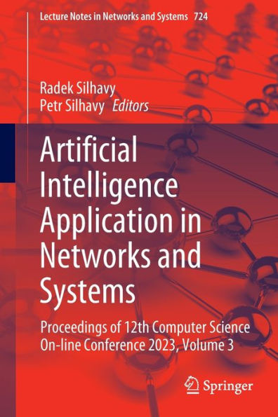 Artificial Intelligence Application In Networks And Systems: Proceedings Of 12Th Computer Science On-Line Conference 2023, Volume 3 (Lecture Notes In Networks And Systems, 724)