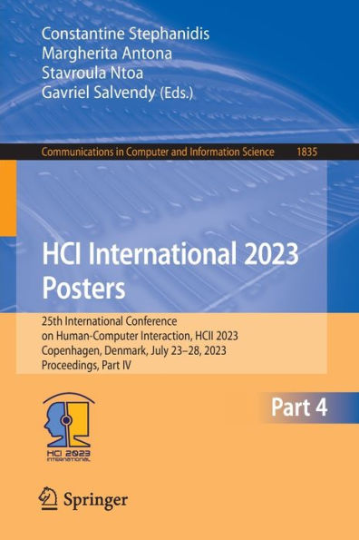 Hci International 2023 Posters: 25Th International Conference On Human-Computer Interaction, Hcii 2023, Copenhagen, Denmark, July 23-28, 2023, ... In Computer And Information Science, 1835)