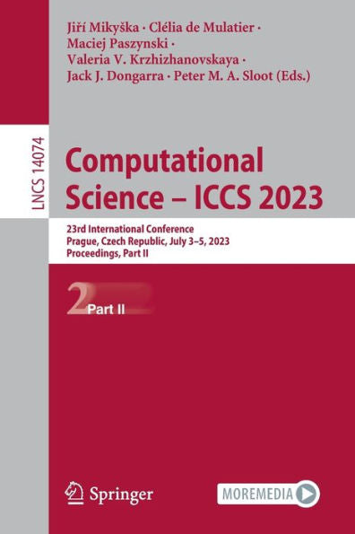 Computational Science - Iccs 2023: 23Rd International Conference, Prague, Czech Republic, July 3-5, 2023, Proceedings, Part Ii (Lecture Notes In Computer Science, 14074)