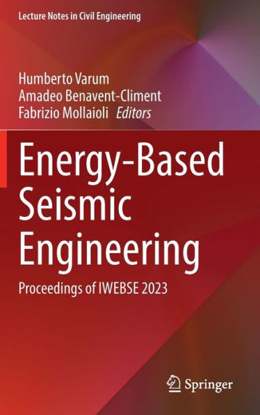 Energy-Based Seismic Engineering: Proceedings Of Iwebse 2023 (Lecture Notes In Civil Engineering, 236)