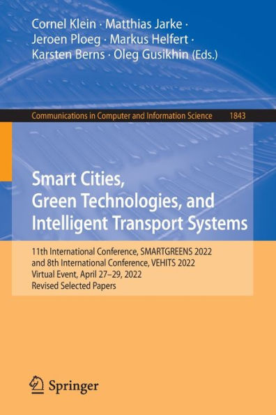 Smart Cities, Green Technologies, And Intelligent Transport Systems: 11Th International Conference, Smartgreens 2022, And 8Th International ... In Computer And Information Science, 1843)