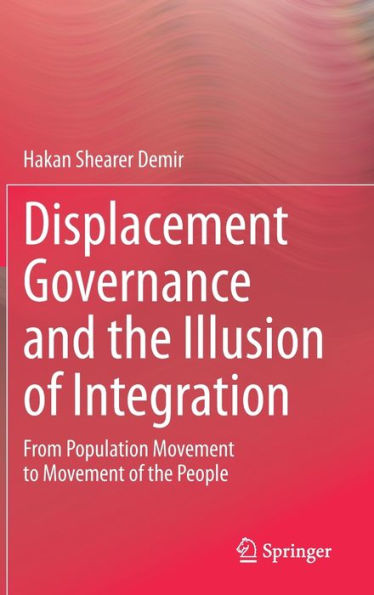 Displacement Governance And The Illusion Of Integration: From Population Movement To Movement Of The People