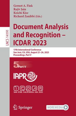 Document Analysis And Recognition - Icdar 2023: 17Th International Conference, San Jose, Ca, Usa, August 21-26, 2023, Proceedings, Part V (Lecture Notes In Computer Science, 14191)