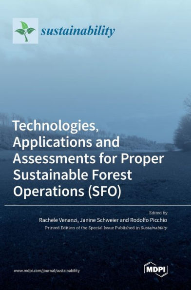 Technologies, Applications And Assessments For Proper Sustainable Forest Operations (Sfo)