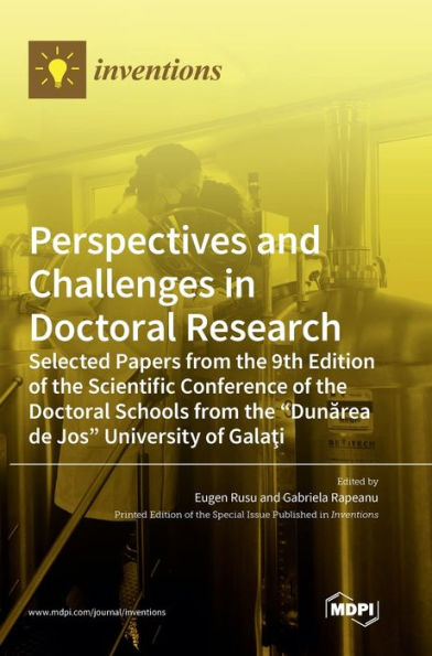 Perspectives And Challenges In Doctoral Research: Selected Papers From The 9Th Edition Of The Scientific Conference Of The Doctoral Schools From The "Dunarea De Jos" University Of Galati"