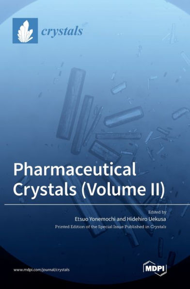 Pharmaceutical Crystals (Volume Ii)