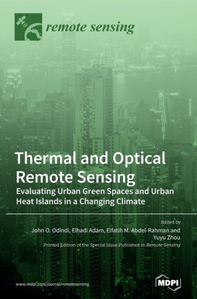 Thermal And Optical Remote Sensing: Evaluating Urban Green Spaces And Urban Heat Islands In A Changing Climate