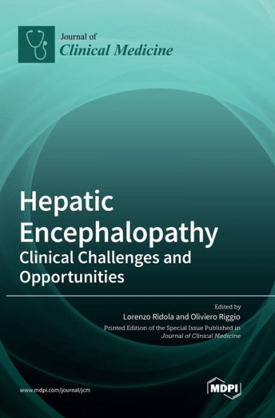 Hepatic Encephalopathy: Clinical Challenges And Opportunities