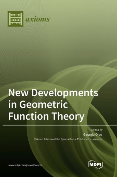 New Developments In Geometric Function Theory