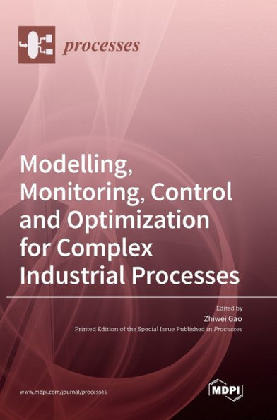 Modelling, Monitoring, Control And Optimization For Complex Industrial Processes