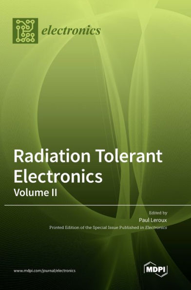 Radiation Tolerant Electronics, Volume Ii