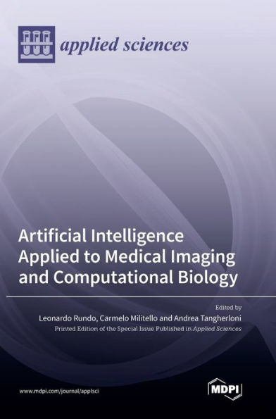 Artificial Intelligence Applied To Medical Imaging And Computational Biology