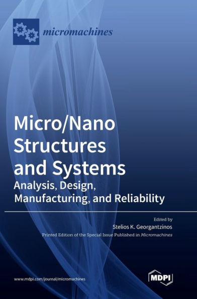 Micro/Nano Structures And Systems: Analysis, Design, Manufacturing, And Reliability
