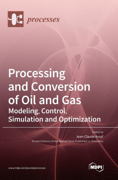 Processing And Conversion Of Oil And Gas: Modeling, Control, Simulation And Optimization