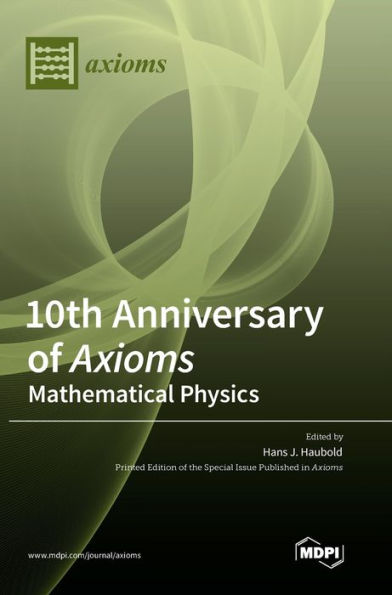 10Th Anniversary Of Axioms: Mathematical Physics