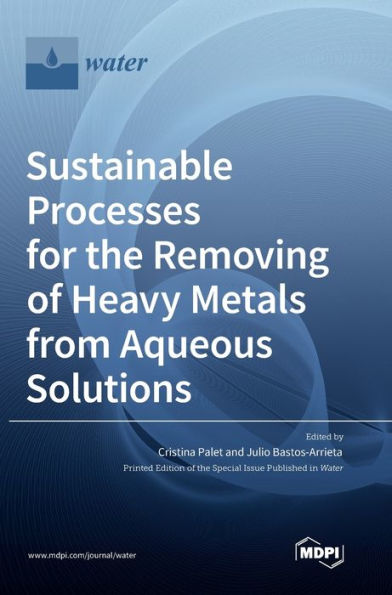 Sustainable Processes For The Removing Of Heavy Metals From Aqueous Solutions