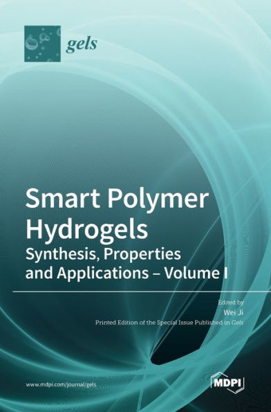 Smart Polymer Hydrogels: Synthesis, Properties And Applications - Volume I