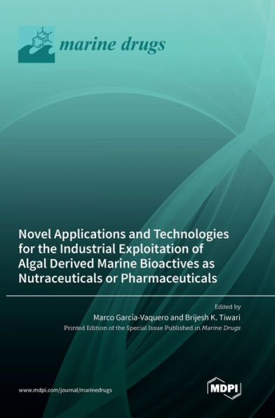 Novel Applications And Technologies For The Industrial Exploitation Of Algal Derived Marine Bioactives As Nutraceuticals Or Pharmaceuticals