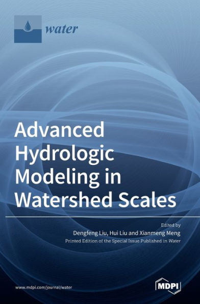Advanced Hydrologic Modeling In Watershed Scales