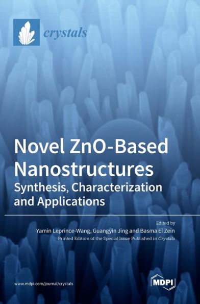 Novel Zno-Based Nanostructures: Synthesis, Characterization And Applications