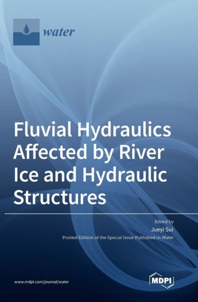 Fluvial Hydraulics Affected By River Ice And Hydraulic Structures