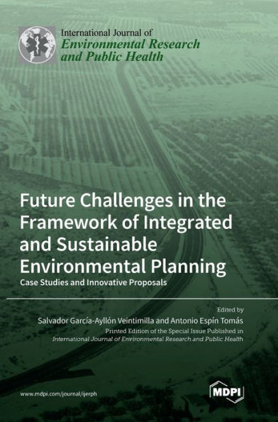 Future Challenges In The Framework Of Integrated And Sustainable Environmental Planning: Case Studies And Innovative Proposals