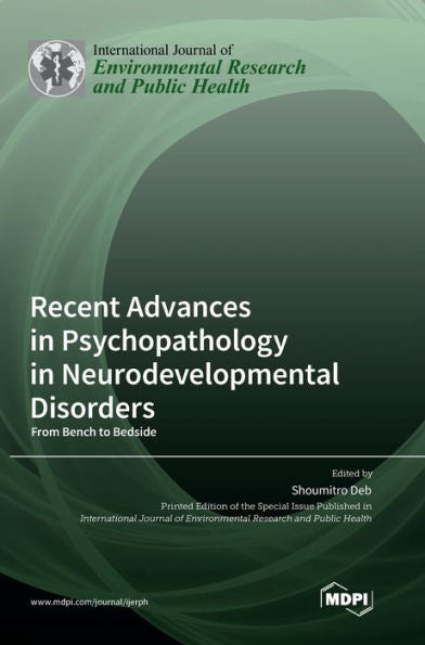 Recent Advances In Psychopathology In Neurodevelopmental Disorders: From Bench To Bedside