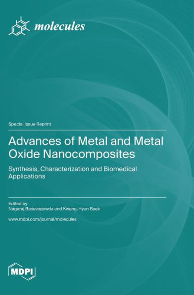 Advances Of Metal And Metal Oxide Nanocomposites: Synthesis, Characterization And Biomedical Applications