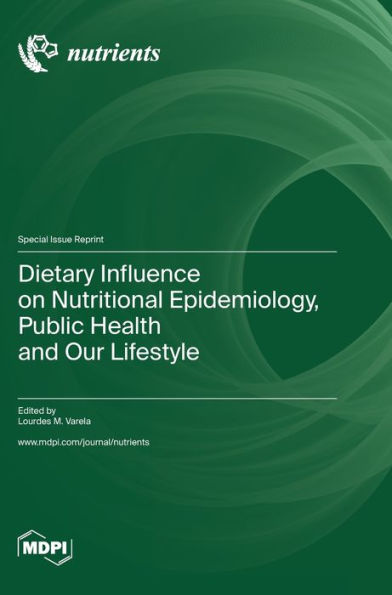 Dietary Influence On Nutritional Epidemiology, Public Health And Our Lifestyle