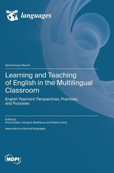 Learning And Teaching Of English In The Multilingual Classroom: English Teachers' Perspectives, Practices, And Purposes