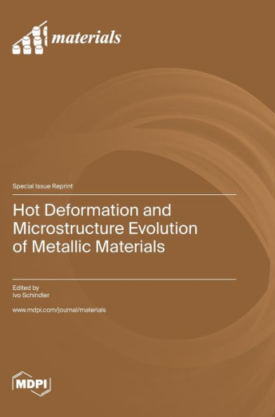 Hot Deformation And Microstructure Evolution Of Metallic Materials