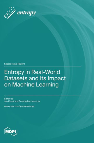 Entropy In Real-World Datasets And Its Impact On Machine Learning