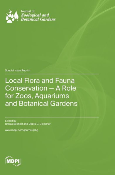 Local Flora And Fauna Conservation - A Role For Zoos, Aquariums And Botanical Gardens