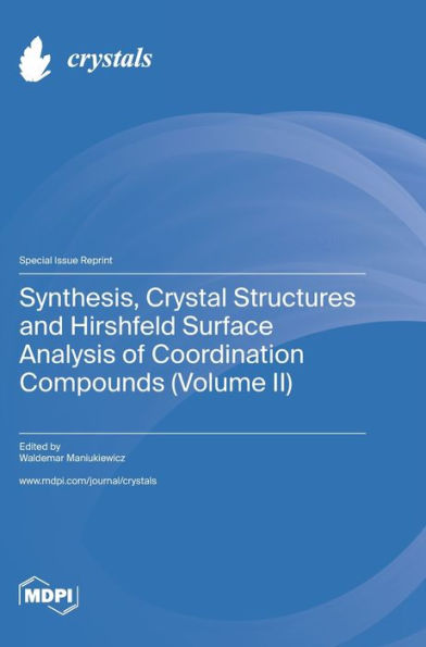 Synthesis, Crystal Structures And Hirshfeld Surface Analysis Of Coordination Compounds (Volume Ii)