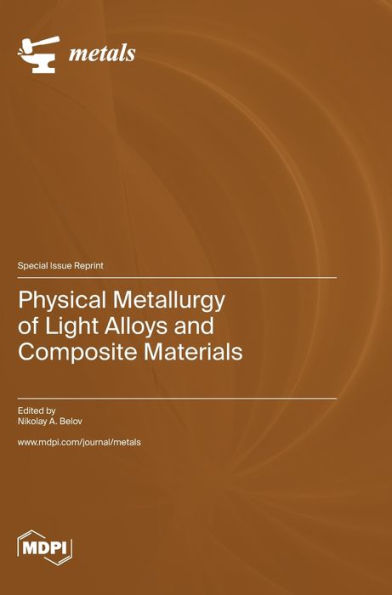 Physical Metallurgy Of Light Alloys And Composite Materials