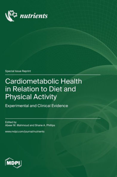 Cardiometabolic Health In Relation To Diet And Physical Activity: Experimental And Clinical Evidence