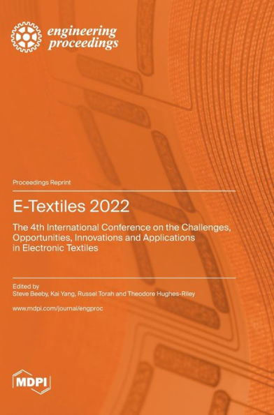 E-Textiles 2022: The 4Th International Conference On The Challenges, Opportunities, Innovations And Applications In Electronic Textiles