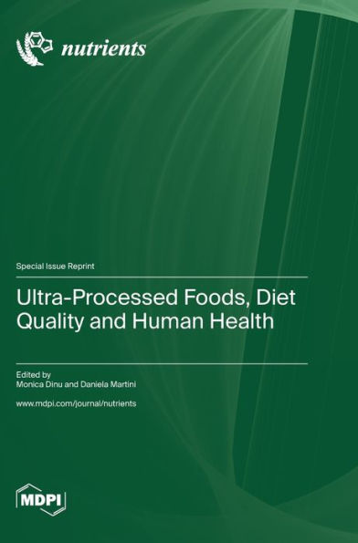 Ultra-Processed Foods, Diet Quality And Human Health