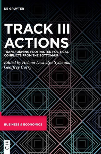 Track Iii Actions: Transforming Protracted Political Conflicts From The Bottom-Up
