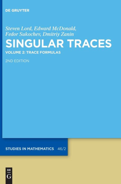 Trace Formulas (Singular Traces: Studies In Mathematics, 46)