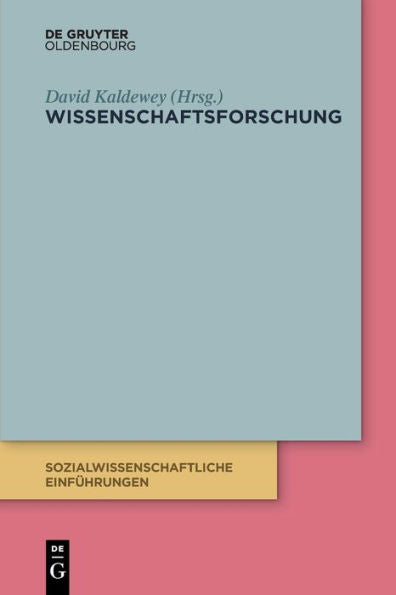 Wissenschaftsforschung: Grundbegriffe, Forschungsfelder Und Forschungsfragen (Sozialwissenschaftliche Einführungen) (German Edition) - 9783110713756