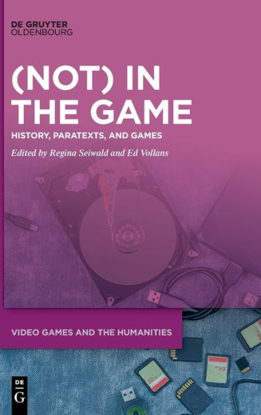 (Not) In The Game: History, Paratexts, And Games (Issn, 13)